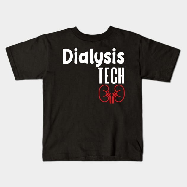 Dialysis Tech, Nephrology Tech Tee, Saying Quotes Tee Kids T-Shirt by shopcherroukia